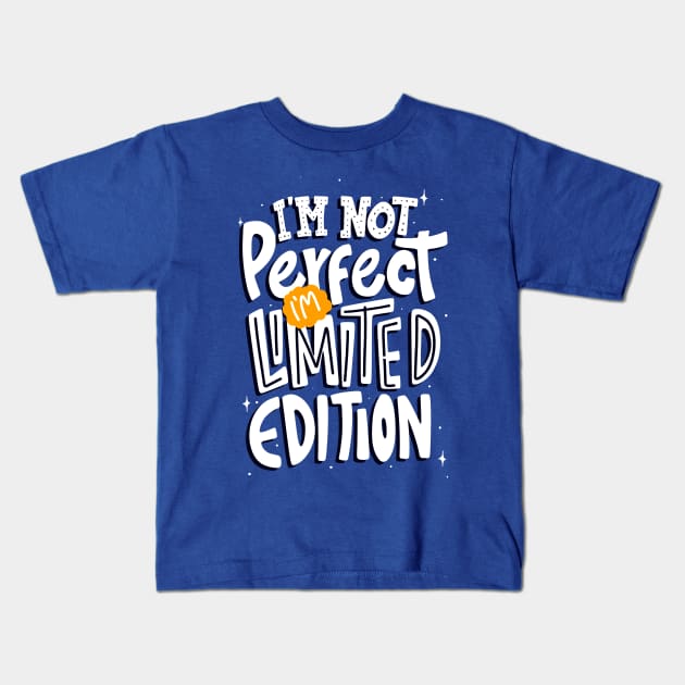 I'm Not Perfect I'm Limited Edition Kids T-Shirt by Artizto